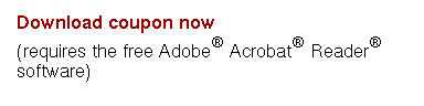 Download coupon now
Requires the free Adobe® Acrobat® Reader®